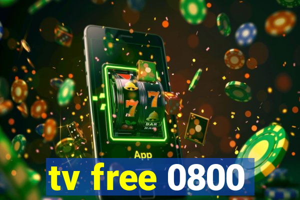 tv free 0800